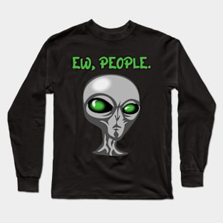 Ew, People. Long Sleeve T-Shirt